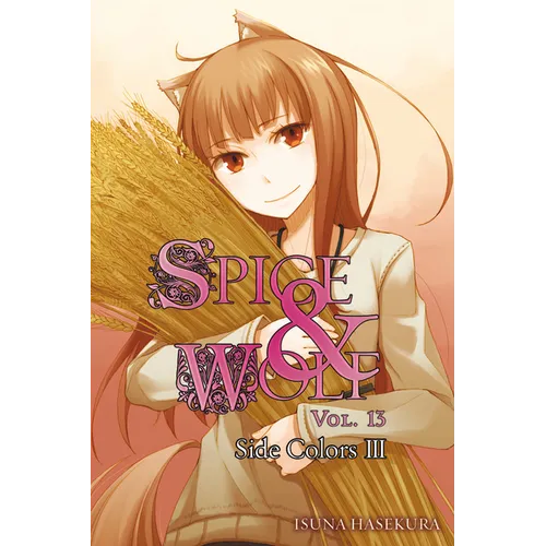 Spice and Wolf, Vol. 13 (Light Novel): Side Colors III - Paperback