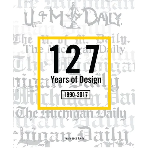 127 Years of Design 1890-2017: The Michigan Daily - Paperback