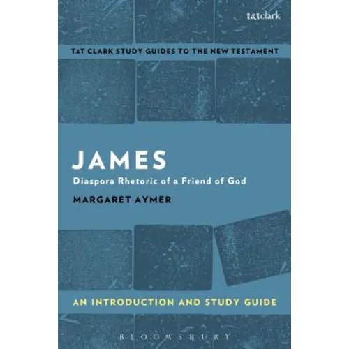 James: An Introduction and Study Guide: Diaspora Rhetoric of a Friend of God - Paperback