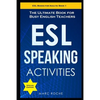 ESL Speaking Activities: The Ultimate Book for Busy English Teachers. Intermediate to Advanced Conversation Book for Adults: Teaching English a - Paperback