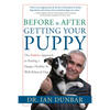 Before and After Getting Your Puppy: The Positive Approach to Raising a Happy, Healthy, and Well-Behaved Dog - Hardcover