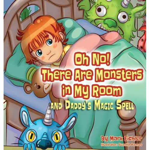 Oh No! There Are Monsters in My Room: and Daddy's Magic Spell - Hardcover