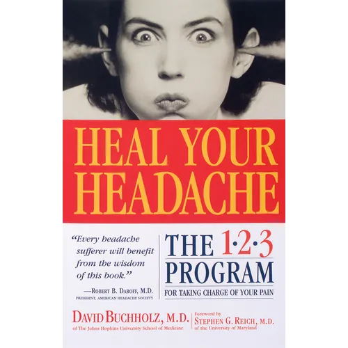 Heal Your Headache: The 1-2-3 Program for Taking Charge of Your Pain - Paperback