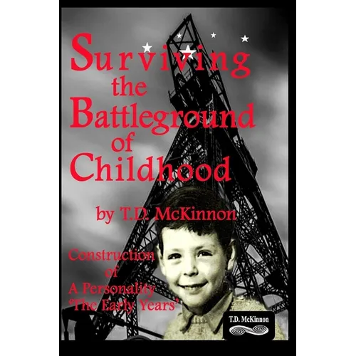 Surviving the Battleground of Childhood: Construction of A Personality 'The Early Years' - Paperback