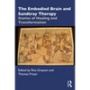 The Embodied Brain and Sandtray Therapy: Stories of Healing and Transformation - Paperback