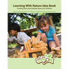Learning With Nature Idea Book: Creating Nurturing Outdoor Spaces for Children; Field-tested Principles for Effective Outdoor Learning Environments - Paperback