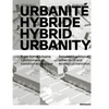 Urbanité Hybride / Hybrid Urbanity: Entre Forme Urbaine Traditionnelle Et Transition Écologique / Between Traditional Urban Form and Ecological Transi - Paperback