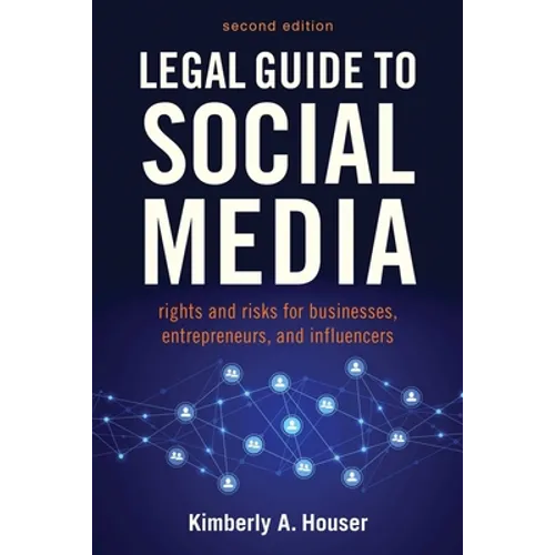 Legal Guide to Social Media, Second Edition: Rights and Risks for Businesses, Entrepreneurs, and Influencers - Paperback