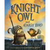 Knight Owl and Early Bird - Hardcover