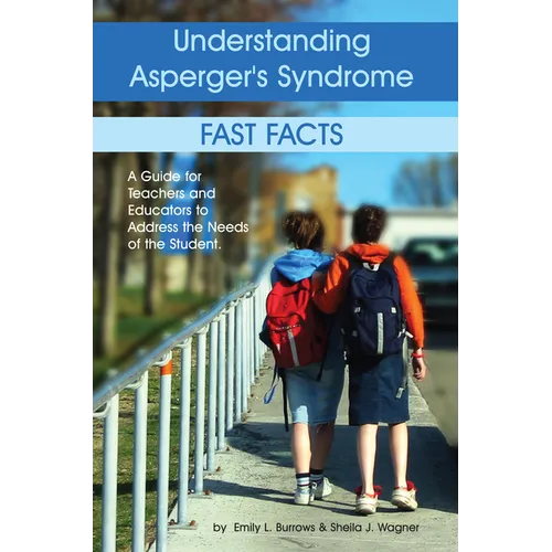 Understanding Asperger's Syndrome: Fast Facts: A Guide for Teachers and Educators to Address the Needs of the Student - Paperback