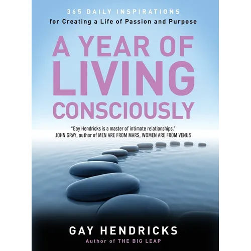 A Year of Living Consciously: 365 Daily Inspirations for Creating a Life of Passion and Purpose - Paperback