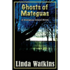 Ghosts of Mateguas: A Mateguas Island Novel - Paperback