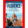 Florence: The Complete Insider´s Guide for Women Traveling to Florence: Travel Italy Europe Guidebook .Europe Italy General Short Reads Travel. Kindle - Paperback
