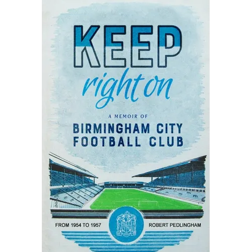 Keep Right On: A Memoir of Birmingham City Football Club - Paperback