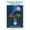 The Moon, the Hare, and the Pearl: An Intuitive Guide to the Therapist-Client Relationship: A companion for therapists and others who are drawn to the - Paperback