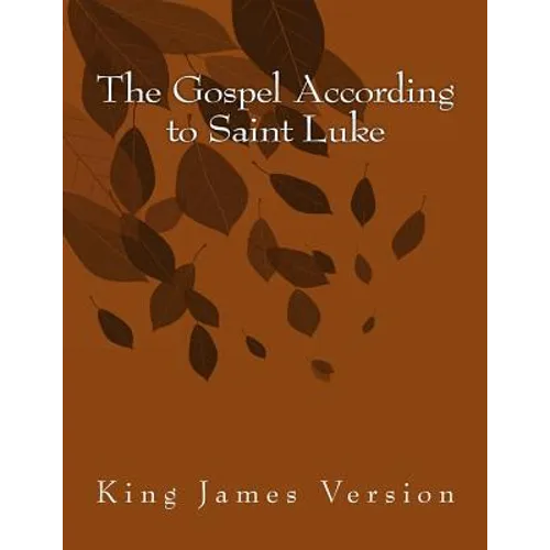 The Gospel According to Saint Luke: King James Version - Paperback