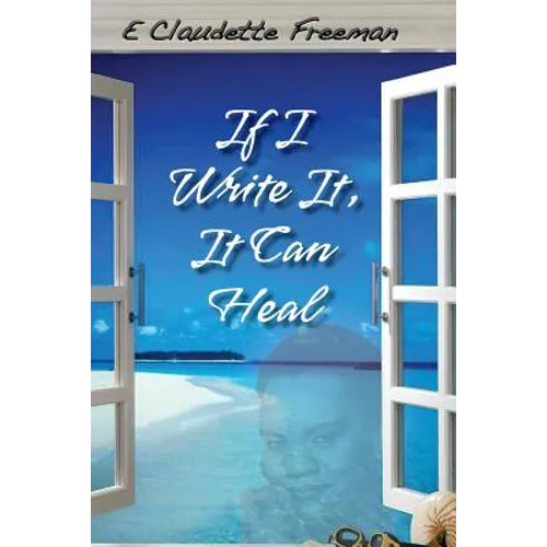 If I Write It, It Can Heal - Paperback