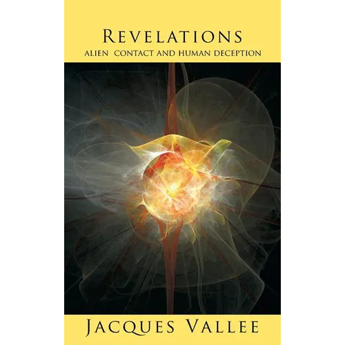 Revelations: Alien Contact and Human Deception - Hardcover