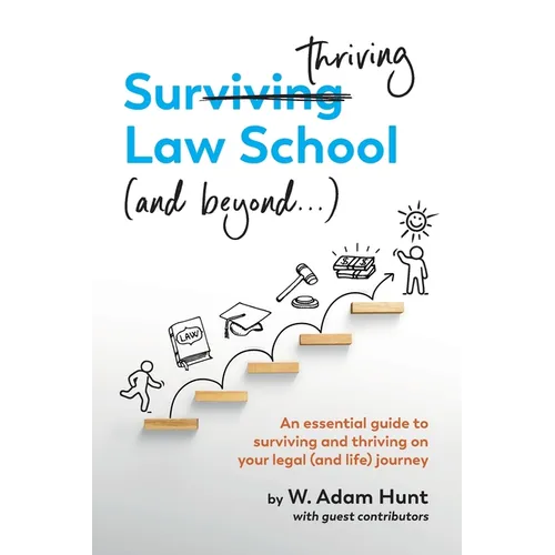 Surthriving Law School (and beyond...): An essential guide to surviving and thriving on your legal (and life) journey - Paperback