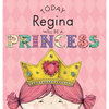 Today Regina Will Be a Princess - Hardcover