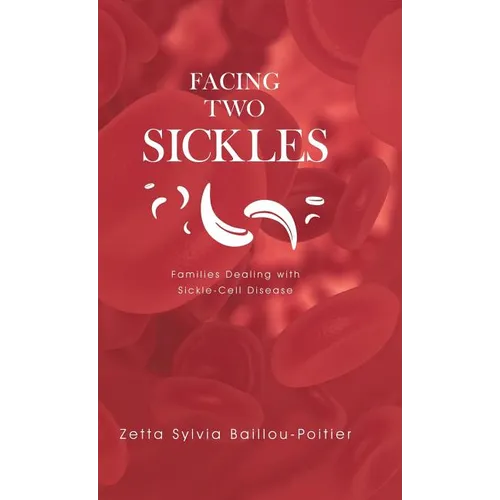 Facing Two Sickles: Families Dealing with Sickle-Cell Disease - Hardcover