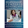Relationship-Centered Healthcare Communication: An Advanced Topic Guide - Paperback