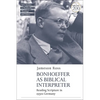 Bonhoeffer as Biblical Interpreter: Reading Scripture in 1930s Germany - Paperback