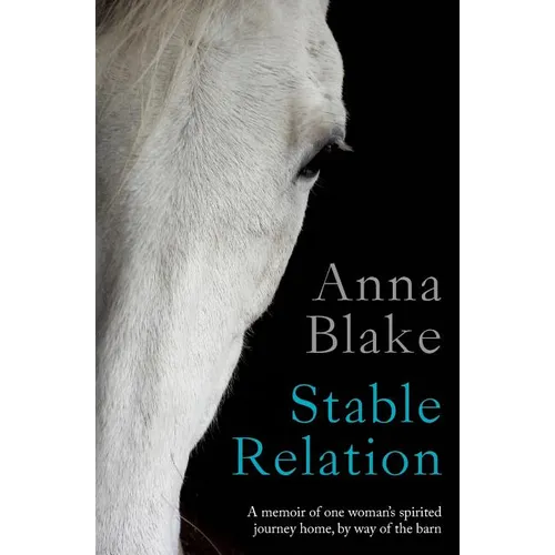 Stable Relation: A memoir of one woman's spirited journey home, by way of the barn - Paperback