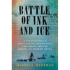 Battle of Ink and Ice: A Sensational Story of News Barons, North Pole Explorers, and the Making of Modern Media - Hardcover