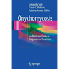 Onychomycosis: An Illustrated Guide to Diagnosis and Treatment - Paperback