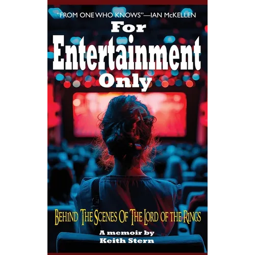 For Entertainment Only: Go Behind the Scenes of The Lord of the Rings and other movies - Hardcover