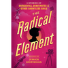 The Radical Element: 12 Stories of Daredevils, Debutantes & Other Dauntless Girls - Paperback