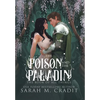 The Poison and the Paladin: A Standalone Forbidden Love Fantasy Romance - Hardcover