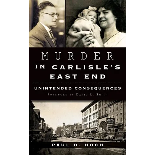 Murder in Carlisle's East End: Unintended Consequences - Hardcover