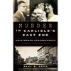 Murder in Carlisle's East End: Unintended Consequences - Hardcover