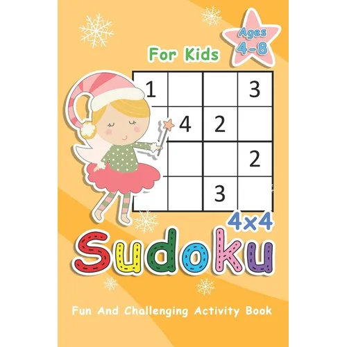 Sudoku For Kids Ages 4-8: 4x4 Sudoku Puzzles to Exercise Your Mind - Fun And Challenging Activity Book For Kids - Paperback