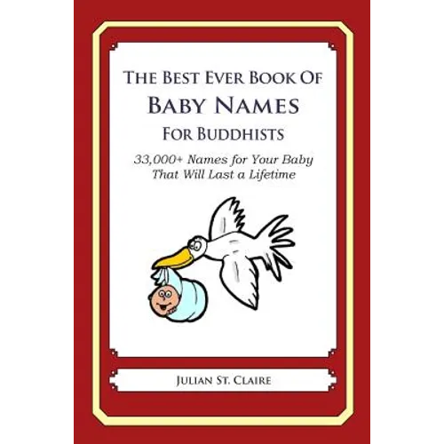 The Best Ever Book of Baby Names for Buddhists: 33,000+ Names for Your Baby That Will Last a Lifetime - Paperback