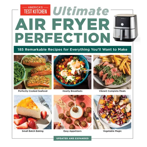 Ultimate Air Fryer Perfection: 185 Remarkable Recipes That Make the Most of Your Air Fryer - Paperback