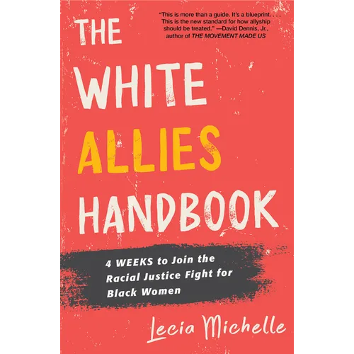 The White Allies Handbook: 4 Weeks to Join the Racial Justice Fight for Black Women - Hardcover