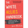 The White Allies Handbook: 4 Weeks to Join the Racial Justice Fight for Black Women - Hardcover