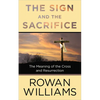 The Sign and the Sacrifice: The Meaning of the Cross and Resurrection - Paperback
