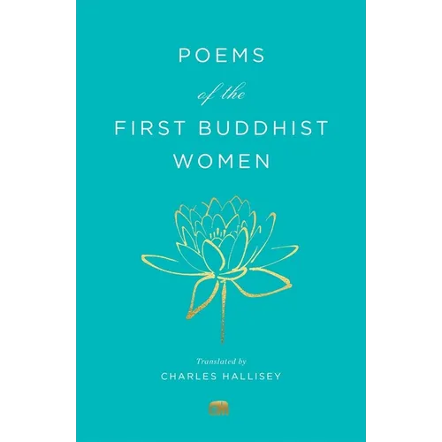 Poems of the First Buddhist Women: A Translation of the Therigatha - Paperback