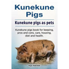 Kunekune pigs. Kunekune pigs as pets. Kunekune pigs book for keeping, pros and cons, care, housing, diet and health. - Paperback