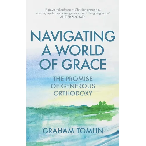 Navigating a World of Grace: The Promise of Generous Orthodoxy - Paperback
