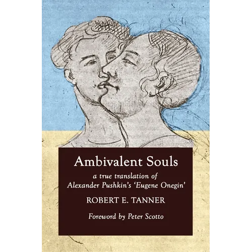 Ambivalent Souls: A True Translation of Alexander Pushkin's 'Eugene Onegin' - Paperback
