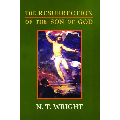 The Resurrection of the Son of God: Christian Origins and the Question of God: Volume 3 - Paperback