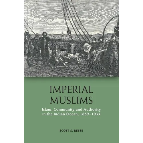 Imperial Muslims: Islam, Community and Authority in the Indian Ocean, 1839-1937 - Paperback