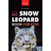 Snow Leopards The Big Snow Leopard Book for Kids: Snow Leopard Facts, 100+ Photos, Endangered Mountain Cat, Himalayan Habitat & Conservation Quiz - Paperback