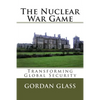 The Nuclear War Game: Transforming Global Security - Paperback