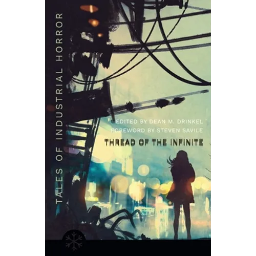The Thread of the Infinite: Tales of Industrial Horror - Paperback